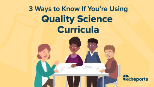 Watch: 3 Ways to Know if You’re Using Quality Science Curricula
